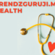 Trendzguruji.me Your Trusted Guide to Holistic Health and Wellness